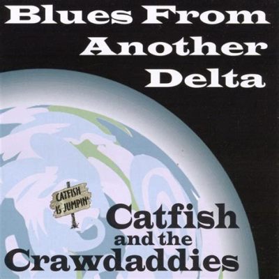  Catfish Blues un clásico del delta que te transportará a la noche más azul 